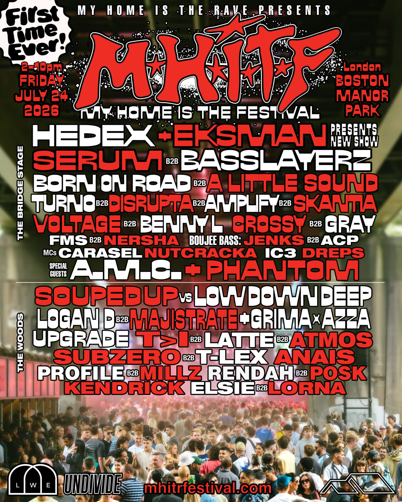 MHITF full lineup — My Home Is The Rave presents My Home Is The Festival, first time ever. Friday July 24 2026, 2–10pm, Boston Manor Park, London. The Bridge Stage: Hedex + Eksman, Serum B2B Basslayerz, Born On Road B2B A Little Sound, Turno B2B Disrupta B2B Amplify B2B Skantia, Voltage B2B Benny L, Crossy B2B Gray, FMS B2B Nersha, Boujee Bass: Jenks B2B ACP, MCs Carasel, Nutcracka, IC3, Dreps, special guests A.M.C + Phantom. The Woods: Souped Up vs Low Down Deep, Logan D B2B Majistrate + Grima x Azza, Upgrade, T>I B2B Latte B2B Atmos, Subzero B2B T-Lex, Anais, Profile B2B Millz, Rendah B2B Posk, Kendrick, Elsie B2B Lorna.